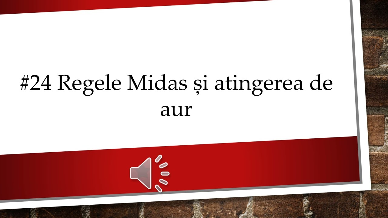 #24 Regele Midas și atingerea de aur