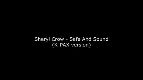 Sheryl Crow - Safe And Sound (K-PAX version)