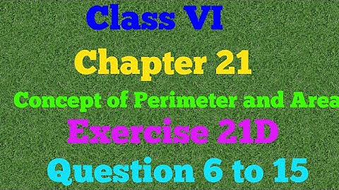 Class VI || Chapter 21|| Concept of Perimeter and Area || Exercise 21D || Que 6 to 15 || Mathematics