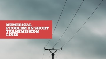 Numerical problem on Short transmission lines (PGTP) - Praveen Raj R S