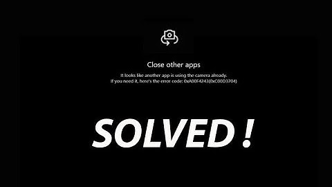 How To Fix Camera Being Used By Another App [0xa00f4243(0xc00d3704)] on Windows 10