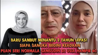 Baru 2 Tahun Dapat Menantu! Siapa Sangka Begini Keadaan Puan Seri Normala Samsudin di Usia Hampir 60