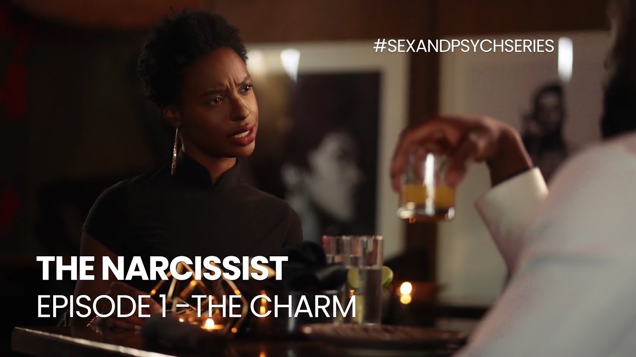 THE NARCISSISTIC CHARM I EPISODE 1 I SX & PSYCHOLOGY SERIES