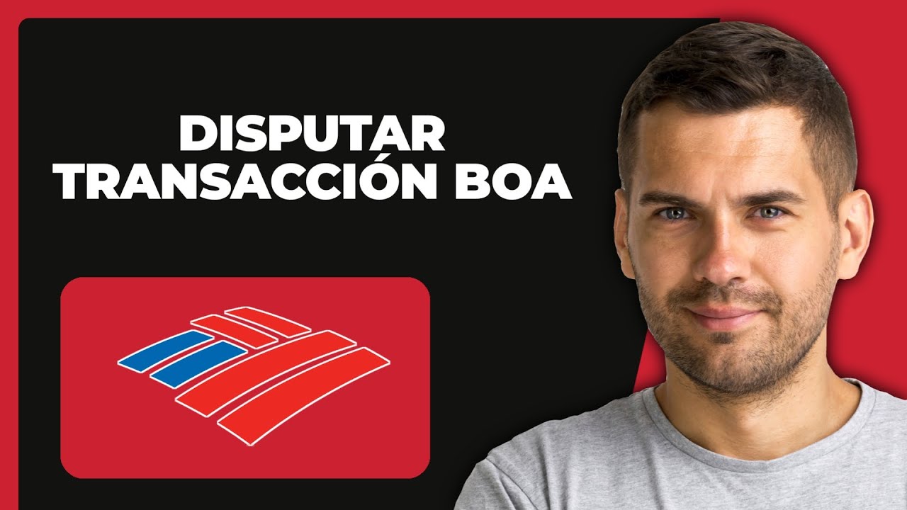 Cómo Disputar una Transacción en Bank of America (2024)