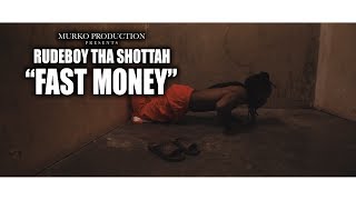 Rudeboy Tha Shottah - "Fast Money" (Music video) Shot by. @Darealmurko