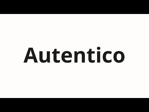 How to pronounce Autentico