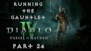 Running the Gauntlet˸ Diablo IV - Vessel of Hatred, Part 24