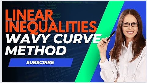 BEST VIDEO ON LINEAR INEQUALITIES , WAVY CURVE METHOD