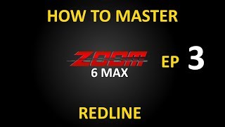 How To Master 6max Zoom - Ep 3: Redline screenshot 3