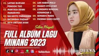 SILVA HAYATI || Full Album Minang Terbaru 2023 || Lapiak Buruak Pondok Tuo || HD Audio