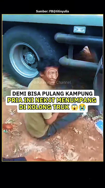 Kisah haru pria yang sembunyi di kolong truk, alasannya bikin terenyuh