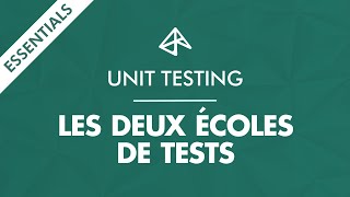 4 - Les deux écoles de test - Tests Unitaires | Essentials