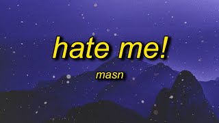 MASN - Hate Me! (Lyrics) | this will make you hate me but you can never break me