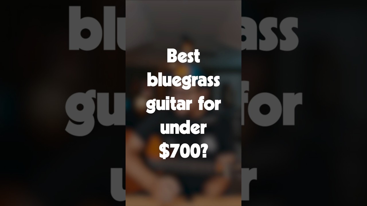 Лучшая гитара для блюграсса стоимостью до 700 долларов?