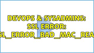 Famous DevOps & SysAdmins: SSL Error: ssl_error_bad_mac_read (2 Solutions!!) Profile