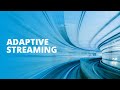 Adaptive streaming