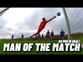 Man of the match performance in a must win game goalkeeper pov