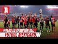 ¡ATLAS ES CAMPEÓN! El video más emotivo para toda la afición rojinegra