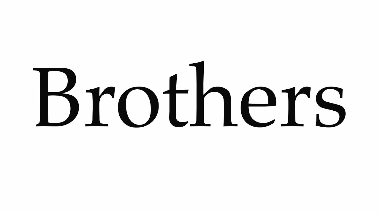 How To Pronounce Brothers YouTube