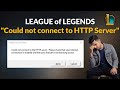 League Of Legends - Could Not Connect To The HTTP Server. Please Check That Your Internet Connection