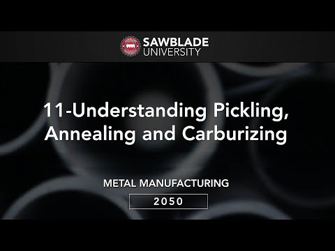 2050 – 11 – Understanding Pickling, Annealing and Carburizing