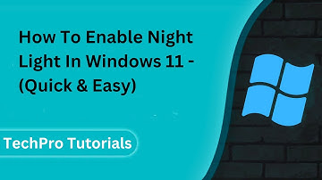 How To Enable Night Light In Windows 11 - (Quick & Easy)