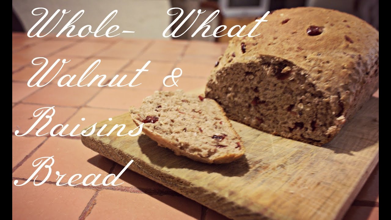 Delicioso Pan Integral de Nueces y Pasitas / Whole-Wheat Walnut and Raisin Bread