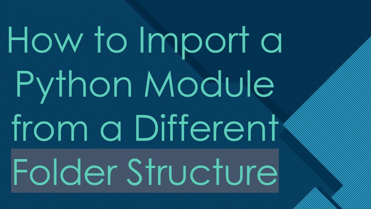 How to Import a Python Module from a Different Folder Structure - YouTube
