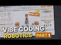Vibe Coding Robotics Part 1