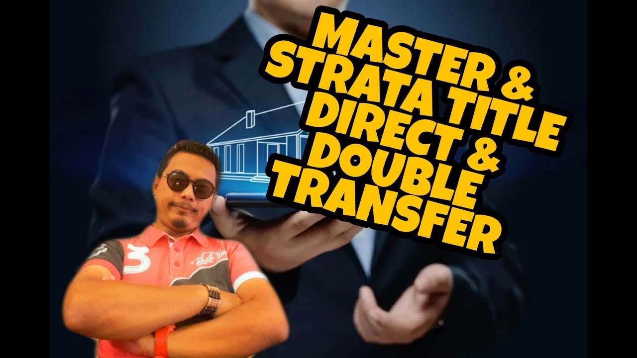 Maksud Master Dan Strata Title Juga Direct Dan Double Transfer YouTube Maksud Master Dan Strata Title Juga Direct Dan Double Transfer YouTube