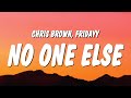 Chris Brown - No One Else Lyrics ft. Fridayy