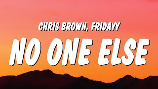 Video thumbnail of "Chris Brown - No One Else (Lyrics) ft. Fridayy"