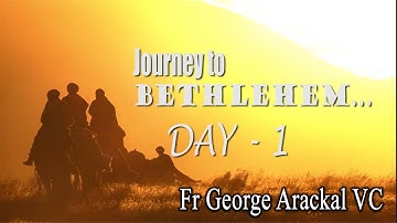 Journey to Bethlehem | Day 1 | Fr George Arackal VC | Advent Reflection