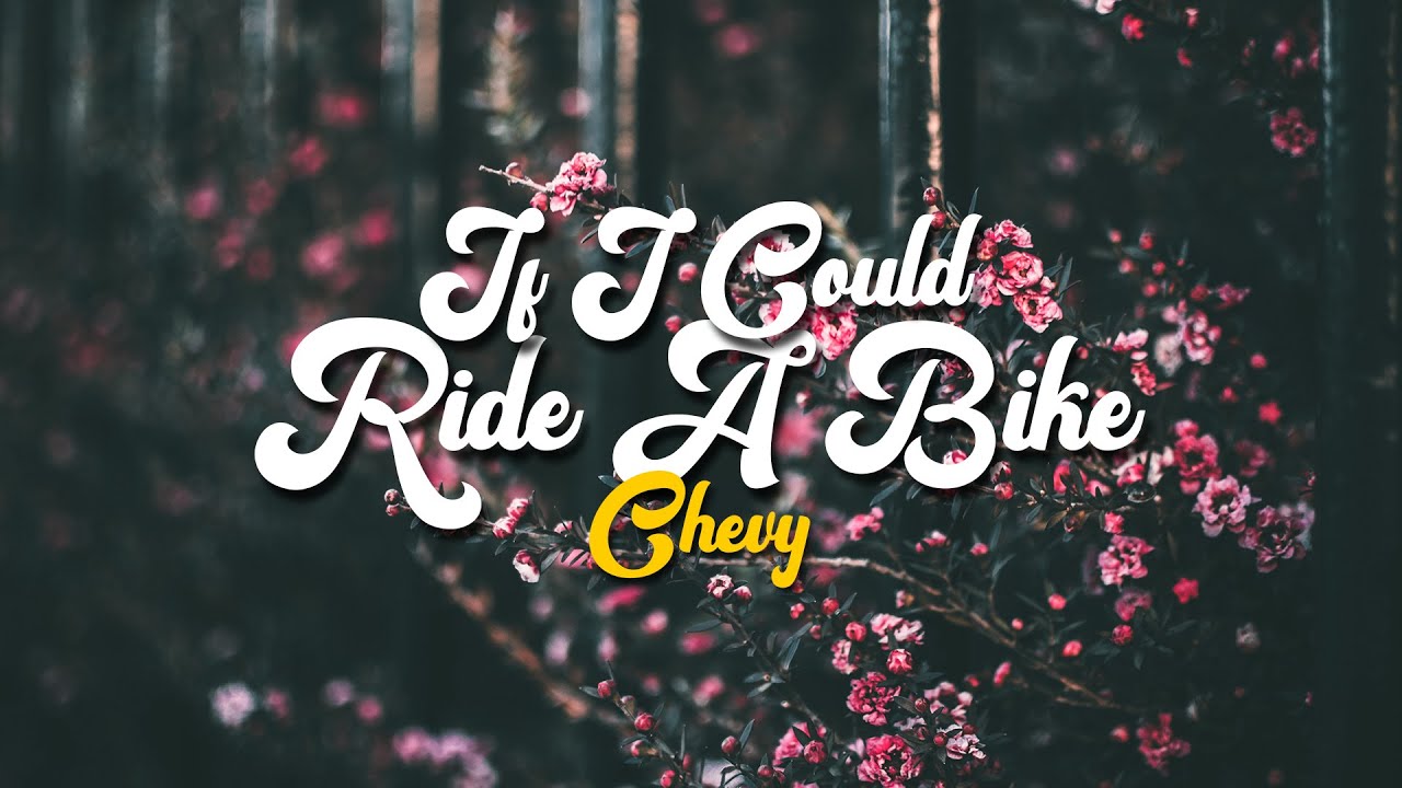 If I Could Ride a Bike | Chevy & Park Bird | Original Lyrics & Sub ...