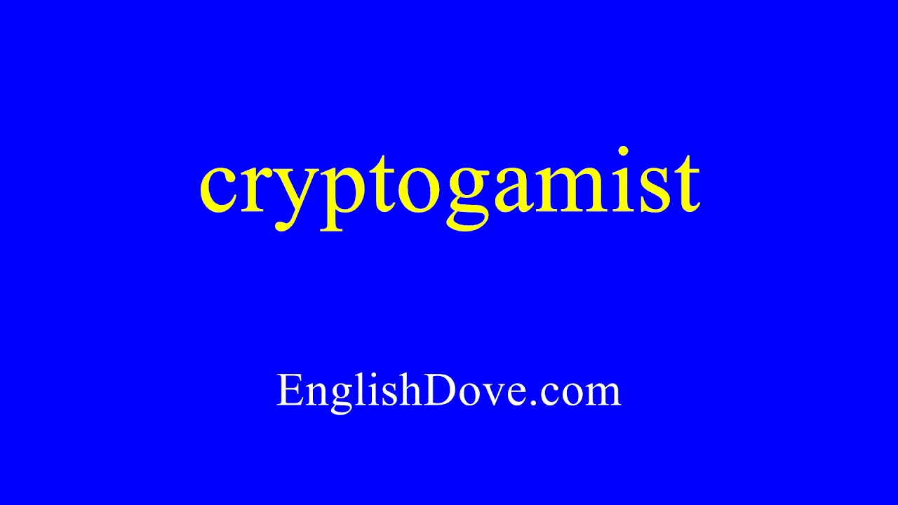 How to pronounce cryptogamist in American English