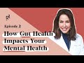 How gut health impacts your mental health w  dr elena villanueva