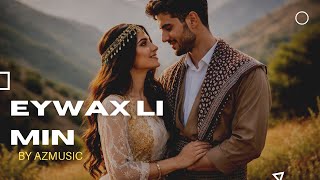 Eywax Li Min Kurdish Romantic Az 