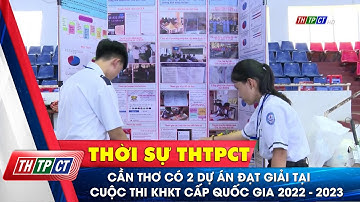 Cần Thơ có 2 dự án đạt giải tại cuộc thi KHKT cấp quốc gia 2022 - 2023| Cần Thơ TV