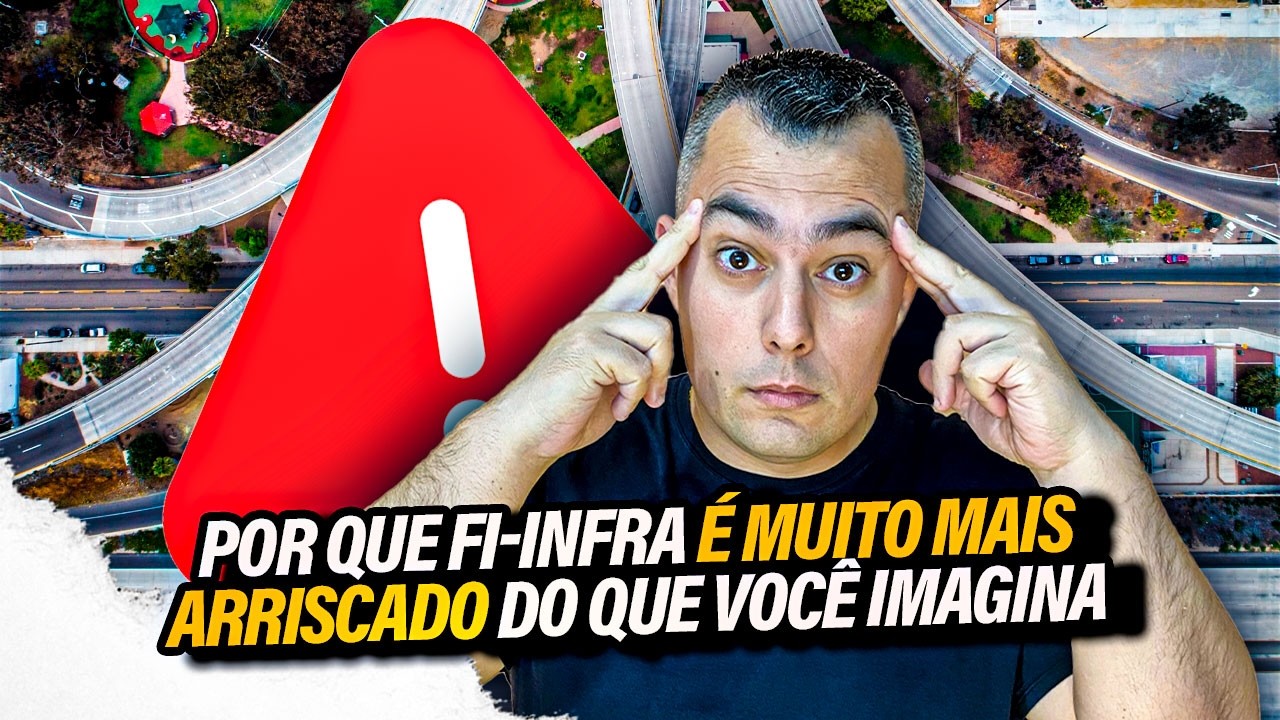 Por Que FI-Infra É Muito Mais Arriscado Do Que Você Imagina