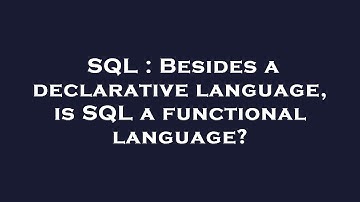 SQL : Besides a declarative language, is SQL a functional language?
