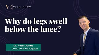 What causes swollen legs from the knee down?