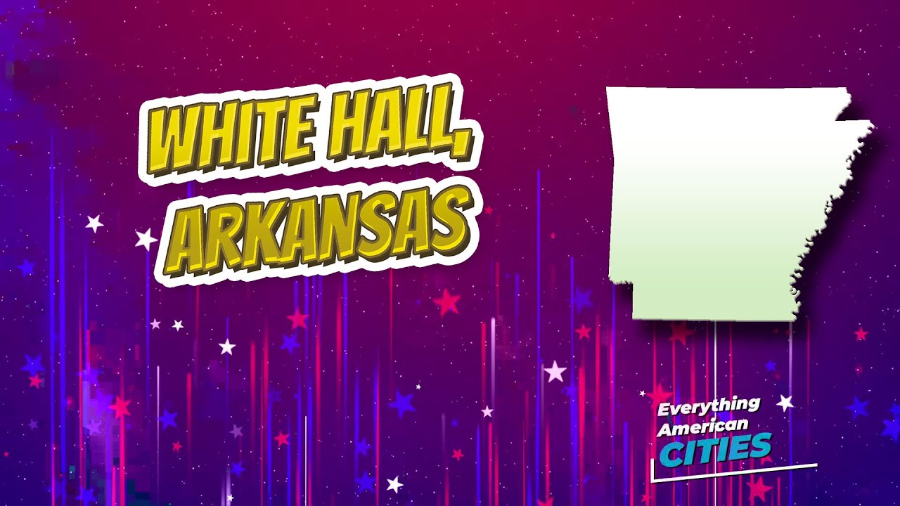 White Hall, Arkansas ⭐️🌎 AMERICAN CITIES 🌎⭐️ YouTube