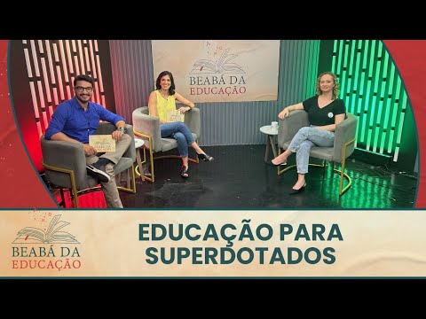 Educação para Superdotados | #4 | Beabá da Educação