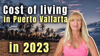 Cost of Living in Puerto Vallarta, Mexico in May 2023 | From Rentals and Groceries to Street Food
