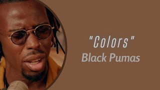 Black Pumas - Colors | Lirik Video ~ All my favorite colors