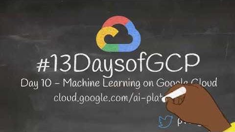 Day 10 - Artificial Intelligence and Machine Learning on Google Cloud #13DaysOfGCP #AIML