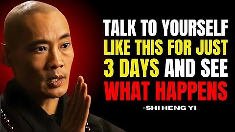 Shaolin wisdom: TALK TO YOURSELF LIKE THIS FOR JUST 3 DAYS -SHI HENG YI WISDOM