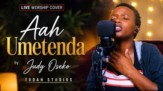 Judy Oseko – AAH UMETENDA (Live Worship Cover) | Todah Studios