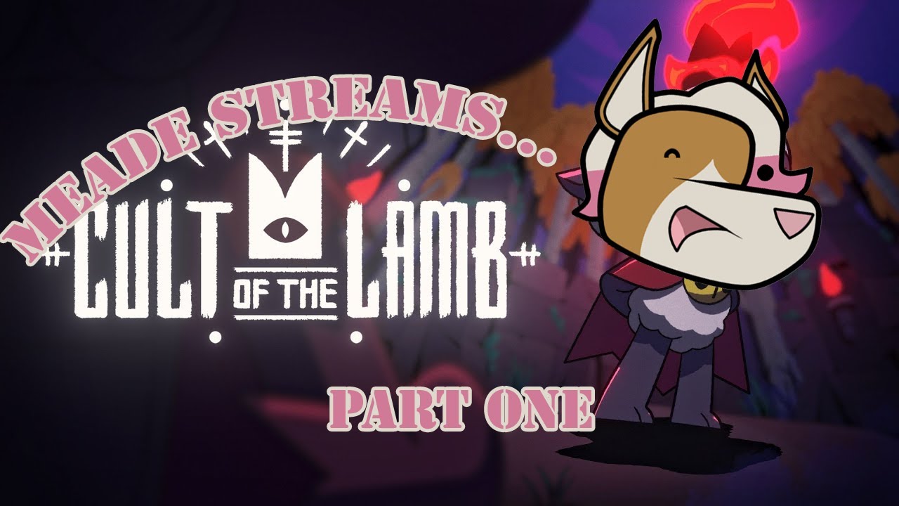 Meade Streams Cult of the Lamb YouTube