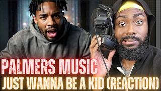 PalmersMusic - Just Wanna Be A Kid | REACTION